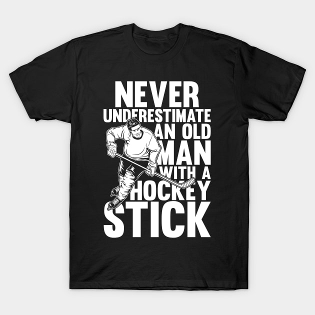 Never Underestimate an Old Man with a Hockey Stick T-Shirt by AngelBeez29